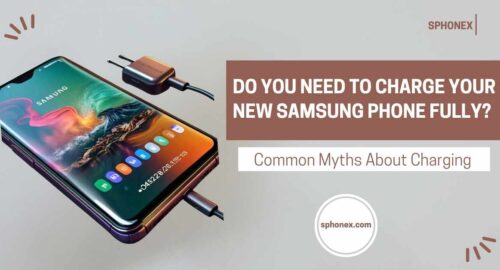 Do You Need to Charge Your New Samsung Phone Fully?