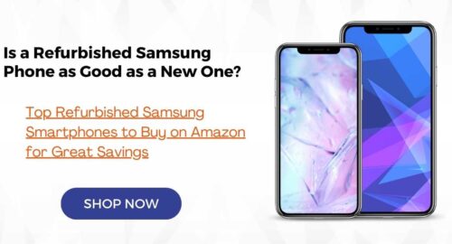 Is a Refurbished Samsung Phone as Good as a New One?