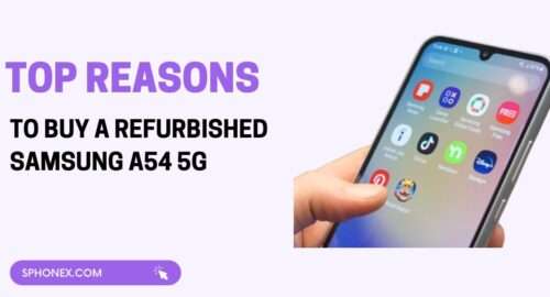 Top Reasons to Buy a Refurbished Samsung A54 5G