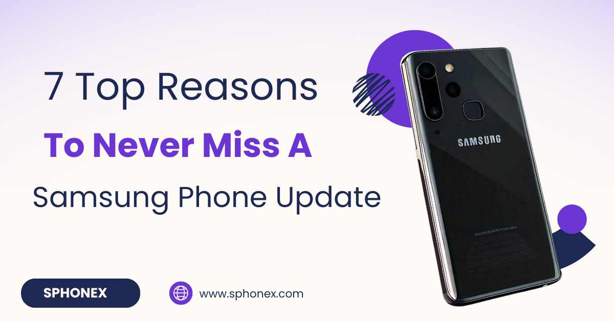 Top Reasons to Never Miss a Samsung Phone Update