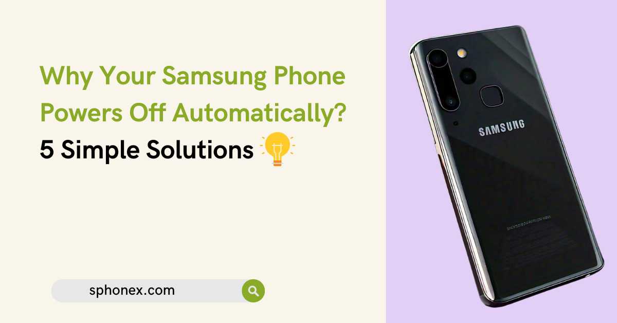 Why Your Samsung Phone Powers Off Automatically?