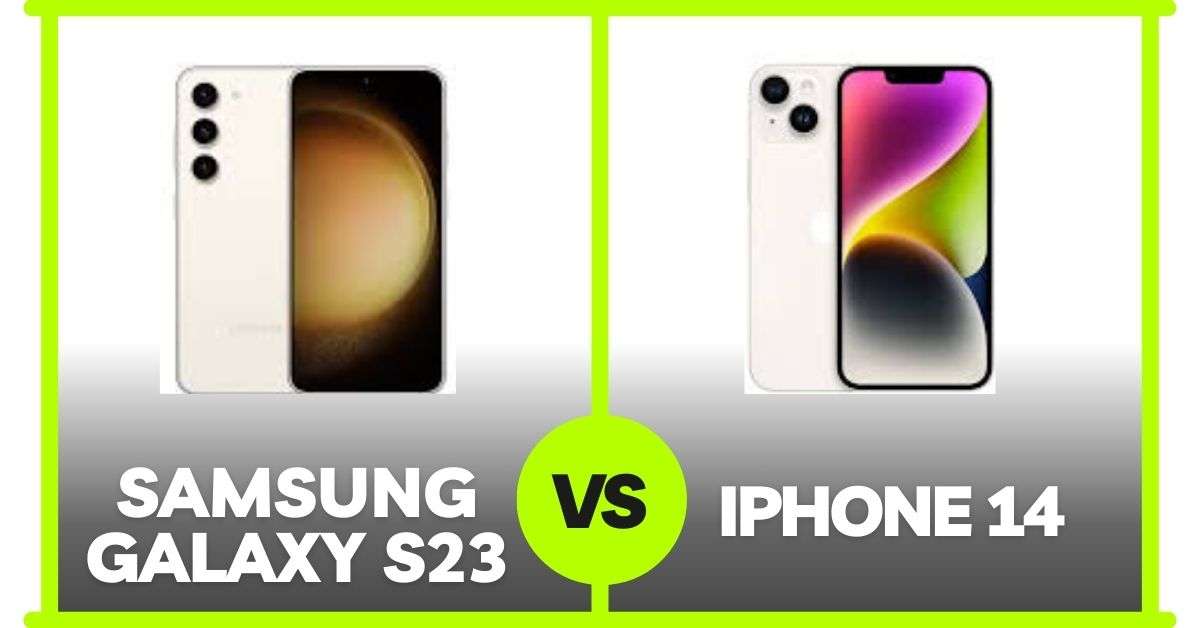 Samsung Galaxy S23 vs iPhone 14