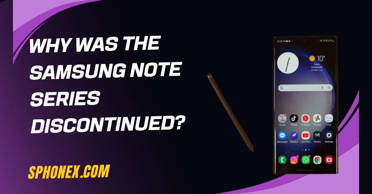 Why Was the Samsung Note Series Discontinued